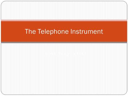 The Telephone Instrument