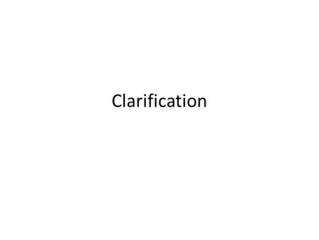 Clarification. 1. Preparing a clear presentation Work on the 10-line presentation of your research Note down the place of stress Check the pronunciation.