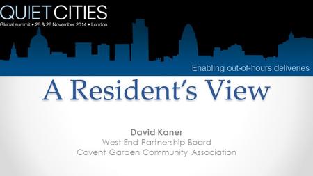 A Resident’s View David Kaner West End Partnership Board Covent Garden Community Association.