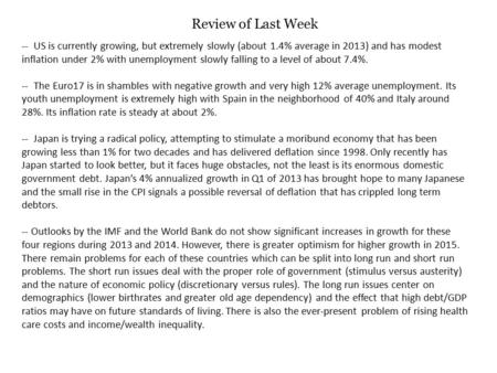 Review of Last Week -- US is currently growing, but extremely slowly (about 1.4% average in 2013) and has modest inflation under 2% with unemployment slowly.
