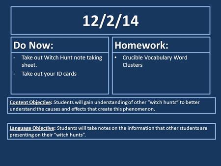 12/2/14 Do Now: -Take out Witch Hunt note taking sheet. -Take out your ID cards Homework: Crucible Vocabulary Word Clusters Content Objective: Content.