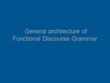 General architecture of Functional Discourse Grammar.