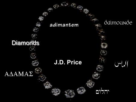 DiamondsDiamonds J.D. Price. Images and much of the information here is from the American Museum of Natural History Diamond Exhibit, by Dr. George Harlow.
