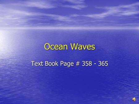 Ocean Waves Text Book Page # 358 - 365.