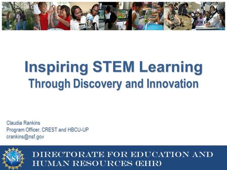 DIRECTORATE FOR EDUCATION AND Human resources 1 Directorate for education and human resources (EHR) Inspiring STEM Learning Through Discovery and Innovation.