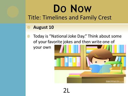 Do Now 2L Title: Timelines and Family Crest August 10