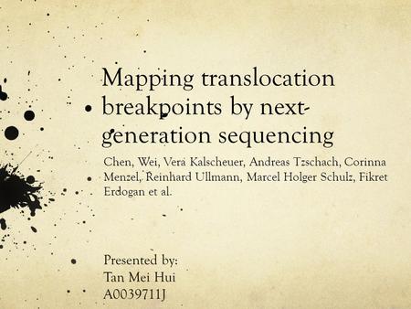 Mapping translocation breakpoints by next- generation sequencing Chen, Wei, Vera Kalscheuer, Andreas Tzschach, Corinna Menzel, Reinhard Ullmann, Marcel.