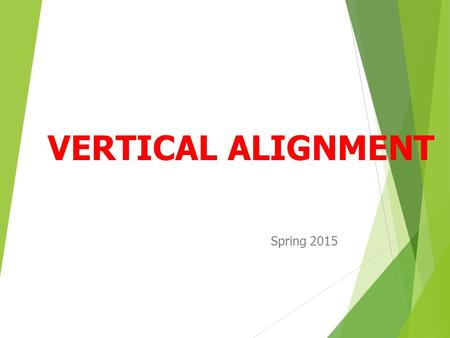 VERTICAL ALIGNMENT Spring 2015.