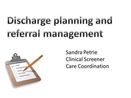 Sandra Petrie Clinical Screener Care Coordination.