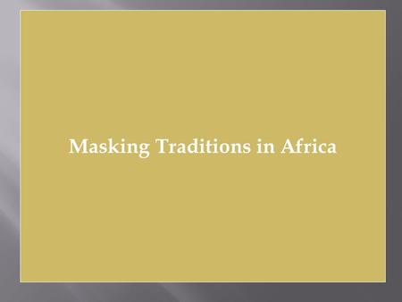 Masking Traditions in Africa