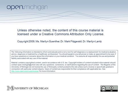 Unless otherwise noted, the content of this course material is licensed under a Creative Commons Attribution Only License. Copyright 2009, Ms. Marilyn.
