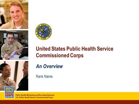 Click to edit Master title style Click to edit Master subtitle style 5/15/20151 United States Public Health Service Commissioned Corps An Overview Rank.