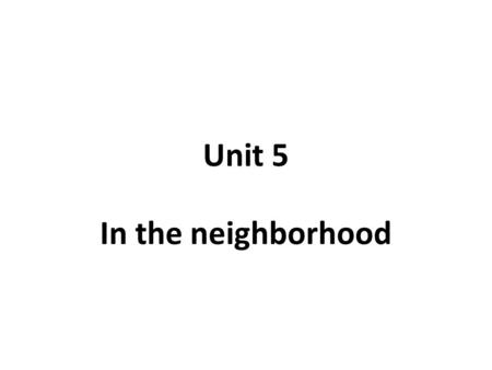 Unit 5 In the neighborhood. 1A) Vocabulary Link: p.46 Pair work Match the verbs with the nouns and phrases Write the expressions in the picture.