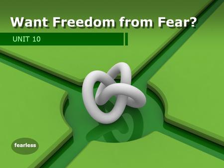 Fearless Want Freedom from Fear? UNIT 10. fearless Teaching Aims  Identifying main events  Expressing fear and desperation  Offering sympathy and encouragement.