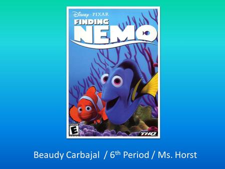 Beaudy Carbajal / 6 th Period / Ms. Horst. Characters Main Characters: Nemo Marlin Marlin’s son who gets taken by a diver Nemo’s dad who is determined.