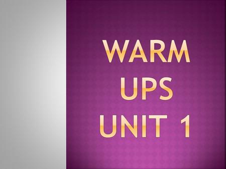 Warm Ups Unit 1.