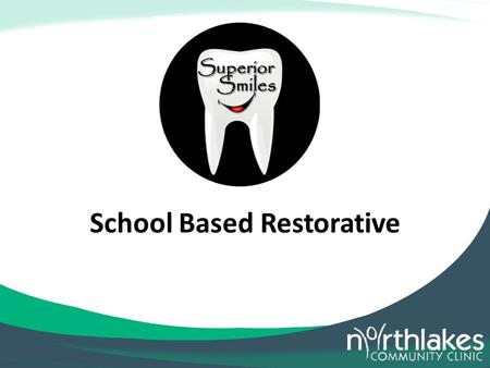 School Based Restorative. Why School Based Restorative High Referral Rate Rural Population Limited Medicaid Providers Goal To Improve Oral Health In Our.