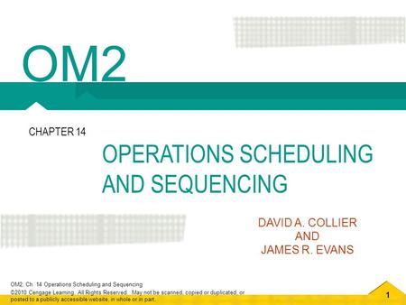 OM2 OPERATIONS SCHEDULING AND SEQUENCING CHAPTER 14 DAVID A. COLLIER