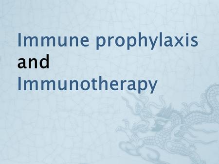 Immune prophylaxis and Immunotherapy. Immune prophylaxis.