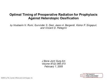 Optimal Timing of Preoperative Radiation for Prophylaxis Against Heterotopic Ossification by Mustasim N. Rumi, Gurvinder S. Deol, Jason A. Bergandi, Kishor.