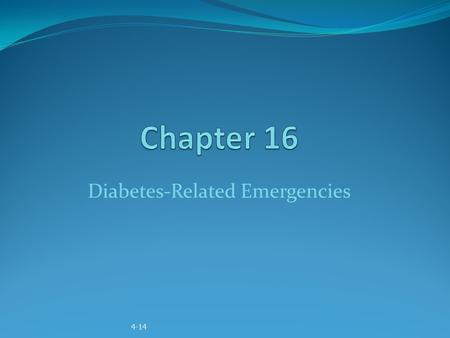 Diabetes-Related Emergencies 4-14. Case Scenario Your patient, Jeff Johnson, is a 29-year-old male disc jockey in good health. His medical history reveals.