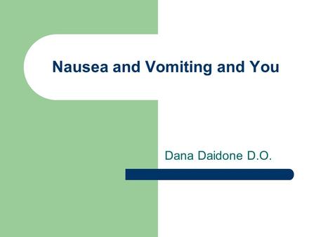 Nausea and Vomiting and You Dana Daidone D.O.. Consensus Guidelines Prophylaxis for PONV 2003 IARS 5-HT3 blockers work better for vomiting than nausea.