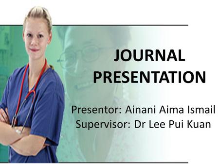 Presentor: Ainani Aima Ismail Supervisor: Dr Lee Pui Kuan