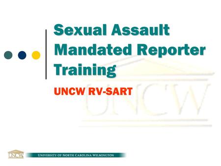 Sexual Assault Mandated Reporter Training UNCW RV-SART.
