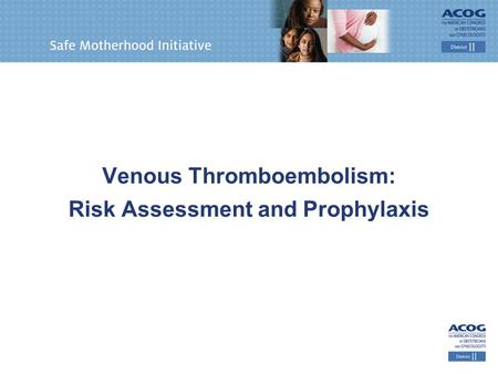 Venous Thromboembolism: Risk Assessment and Prophylaxis
