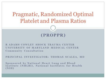 Pragmatic, Randomized Optimal Platelet and Plasma Ratios
