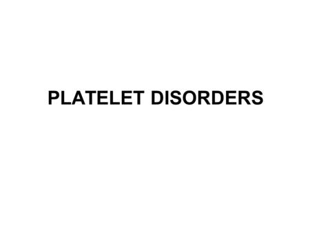 PLATELET DISORDERS. Bleeding due to thrombocytopenia or abnormal platelet function is characterized by purpura and bleeding from mucous membranes. Bleeding.