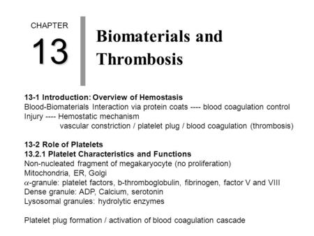 CHAPTER13 Biomaterials and Thrombosis 13-1 Introduction: Overview of Hemostasis Blood-Biomaterials Interaction via protein coats ---- blood coagulation.