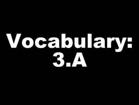 Vocabulary: 3.A. CITY LIVE LIKE LEARN SIGN HOUSE.