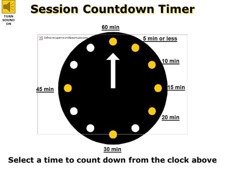 Session Countdown Timer Select a time to count down from the clock above 60 min 45 min 30 min 20 min 15 min 10 min 5 min or less TURN SOUND ON.