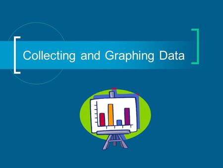 Collecting and Graphing Data