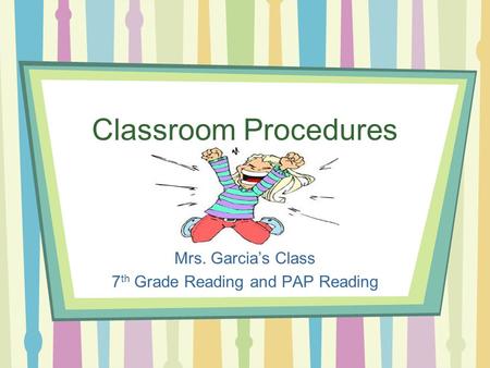 Mrs. Garcia’s Class 7th Grade Reading and PAP Reading