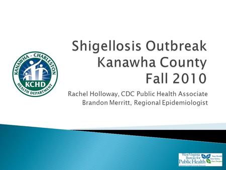 Rachel Holloway, CDC Public Health Associate Brandon Merritt, Regional Epidemiologist.
