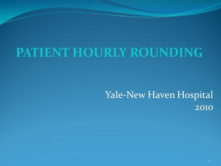 PATIENT HOURLY ROUNDING Yale-New Haven Hospital 2010