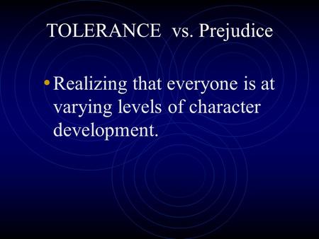 TOLERANCE vs. Prejudice