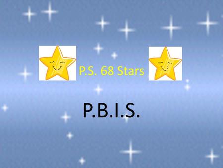 P.S. 68 Stars P.B.I.S.. Table of contents Safe Thoughtful And Respectful.