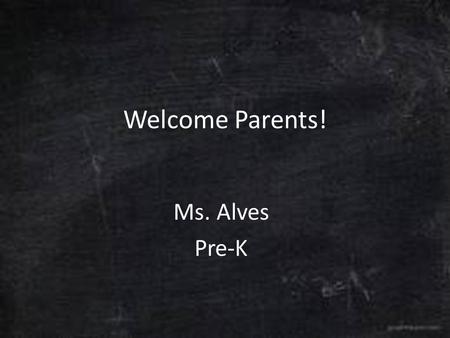 Welcome Parents! Ms. Alves Pre-K. Dear Parents/Guardians Welcome to the Oakview Preparatory School Pre-K program! Our goal is to challenge each child.