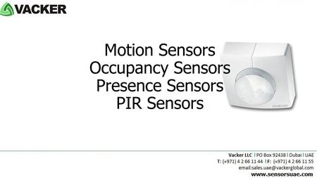 Motion Sensors Occupancy Sensors Presence Sensors PIR Sensors.