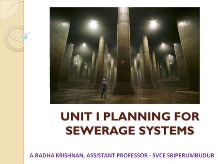 UNIT I PLANNING FOR SEWERAGE SYSTEMS
