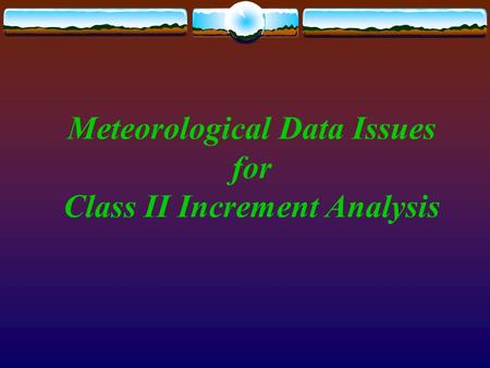 Meteorological Data Issues for Class II Increment Analysis.