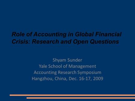 Shyam Sunder Yale School of Management Accounting Research Symposium