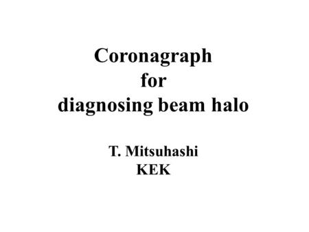 Coronagraph for diagnosing beam halo