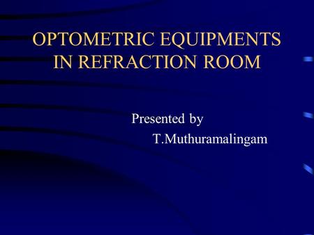 OPTOMETRIC EQUIPMENTS IN REFRACTION ROOM