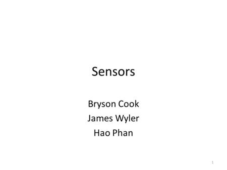 Sensors Bryson Cook James Wyler Hao Phan 1. Outline Optical Encoders: Theory and applications –Types of encoders –Fundamental Components –Quadrature –Errors.