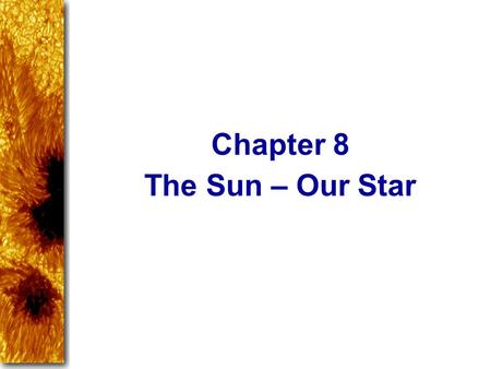 Chapter 8 The Sun – Our Star.
