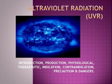 ULTRAVIOLET RADIATION (UVR)